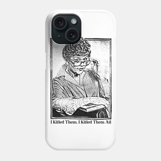 I Killed Them. I Killed Them All // Murder She Wrote! Phone Case by DankFutura