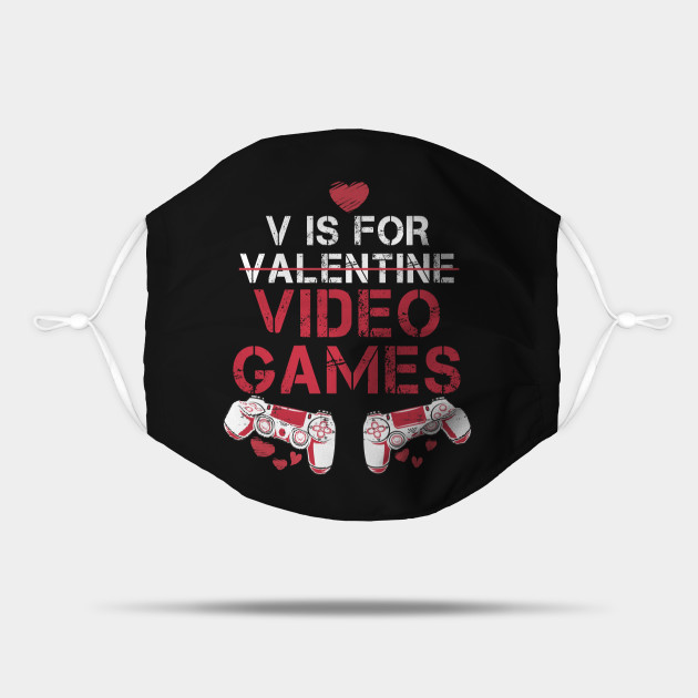 V Is For Video Games Funny Valentines Day Quotes Funny Video Game Quotes V Is For Video Games Mask Teepublic