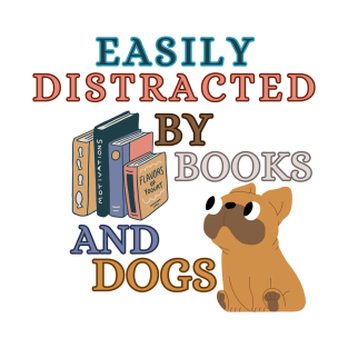 Easily Distracted By Books And Dogs - French Bulldog T-Shirt