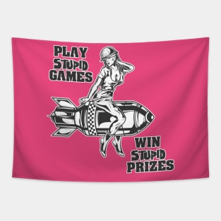 Play Stupid Games, Win Stupid Prizes Tapestry