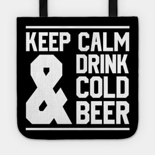 Keep Calm And Drink Cold Beer Tote