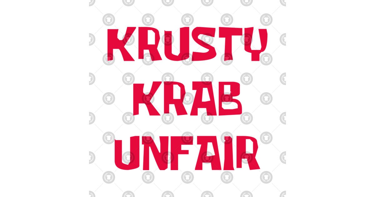 krusty krab unfair krusty krab t shirt teepublic krusty krab unfair krusty krab t shirt teepublic