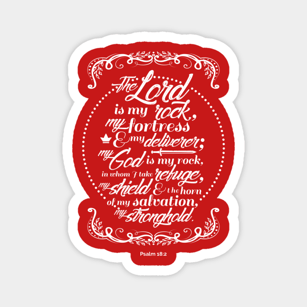 The Lord is my Rock - Psalm 18:2 (White) Magnet by firedove10