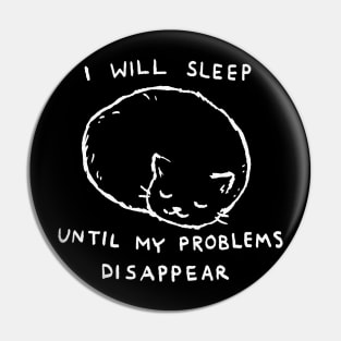 I will sleep until my problems disappear Pin