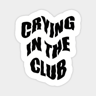 Crying in the Club Magnet