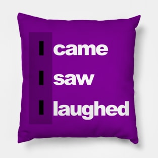 I came, i saw, i laughed Pillow