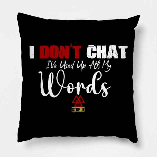 I Don'T Chat I'Ve Used Up All My Words Pillow by MIXCOLOR