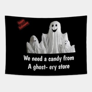 Ghost say, we need a candy from a ghost-ery store Tapestry