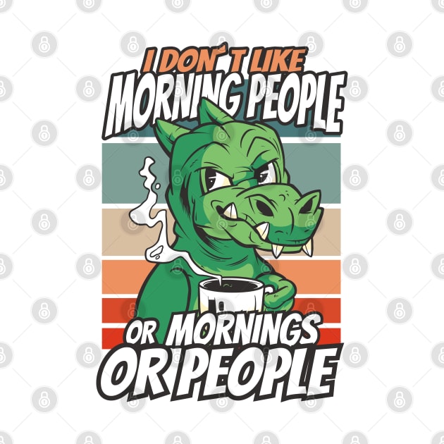 i dont like morning people or mornings or people by Planet of Tees