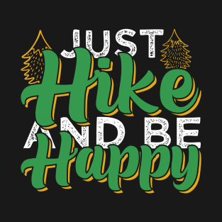 Just Hike And Be Happy T-Shirt