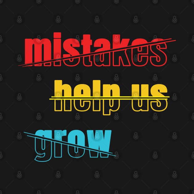 Mistakes help us grow by TeeText