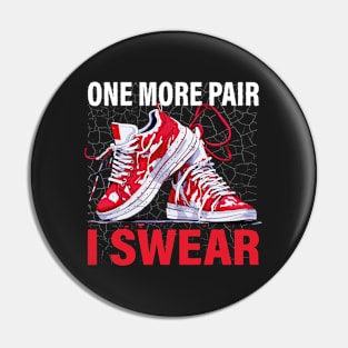 One More Pair I Swear | Humorous Sneakerhead Shoe Lover Pin