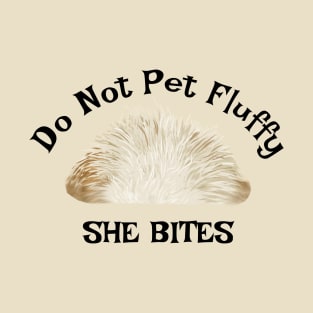 Do Not Pet Fluffy T-Shirt