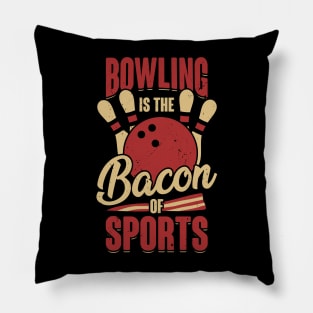 Bowling Is The Bacon Of Sports Bowler Gift Pillow