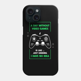 A Day Without Video Games Funny Video Gamer Gaming Lover Phone Case