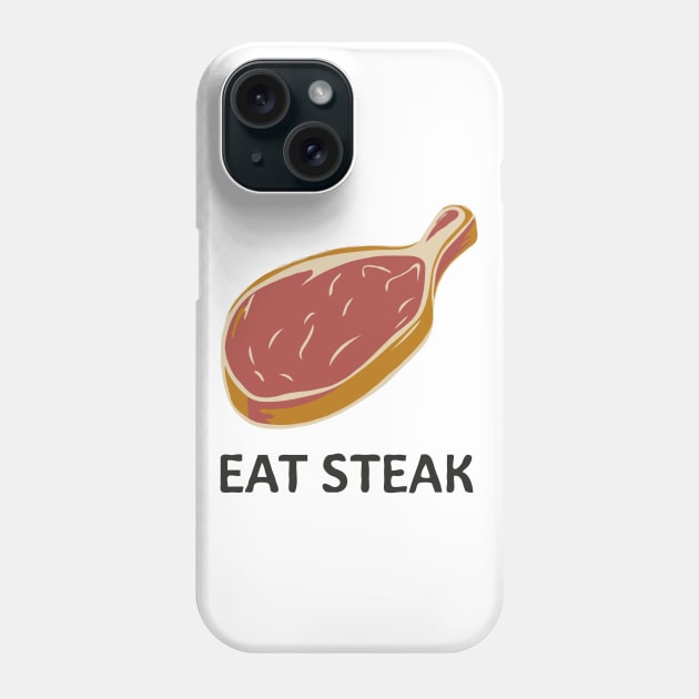 Eat Steak, Meat. Phone Case by Chrislkf