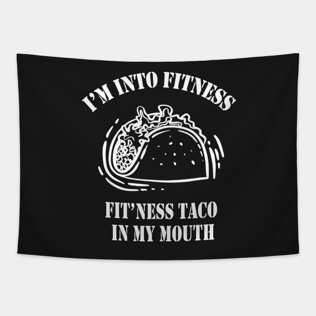 I'm Into Fitness, Fit'ness Taco In My Mouth,Mens Fitness Taco Funny T Shirt Humorous Gym Graphic Novelty Sarcastic Tee Guys Tapestry by Islanr