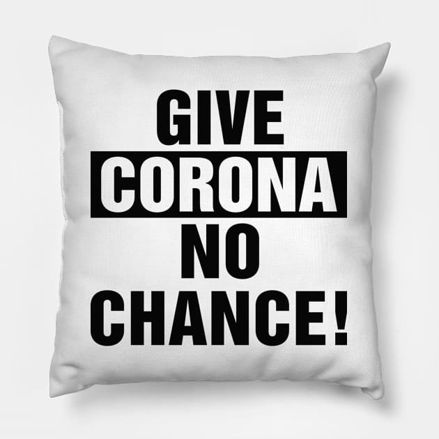 Give corona no chance quote and saying Pillow by Crazyavocado22