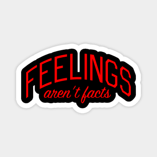 Feelings Aren't Facts Magnet