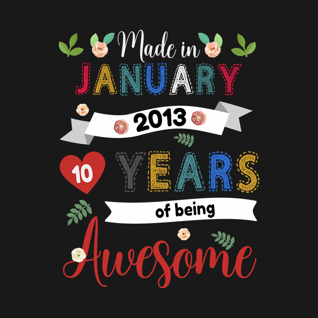 Made In January 2013 10 Years Of Being Awesome 10Th Birthday by brandysarahch