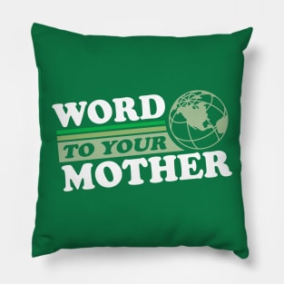 Word To Your Mother Pillow