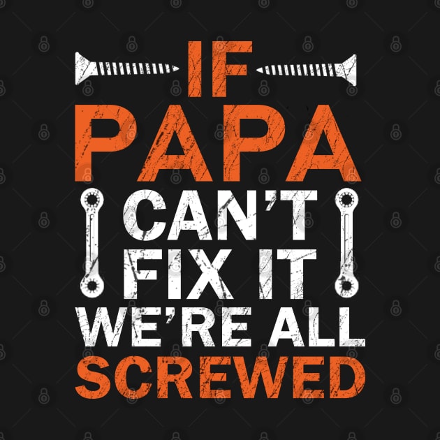 If Papa Can't Fix it We're All Screwed by DragonTees