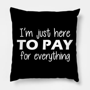 Vacation - I'm just here to pay for everything Pillow