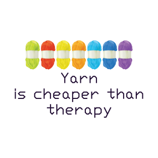 Yarn Is Cheaper Than Therapy T shirt T-Shirt