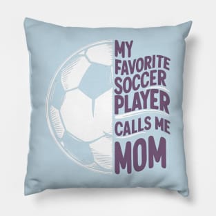 My Favorite Soccer Player Calls me Mom | Mother's day | Veteran lover gifts Pillow