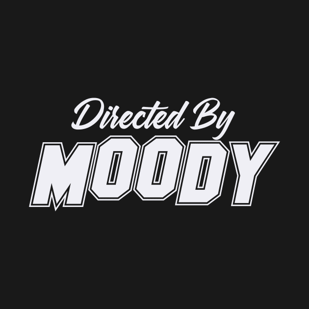 Directed By MOODY, MOODY NAME by juleeslagelnruu