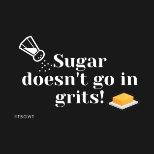 No Sugar Grits T-Shirt