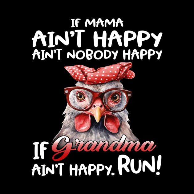 Chicken If Mama Ain’t Happy Ain’t Nobody Happy If Grandma Ain’t Happy Run by Jenna Lyannion