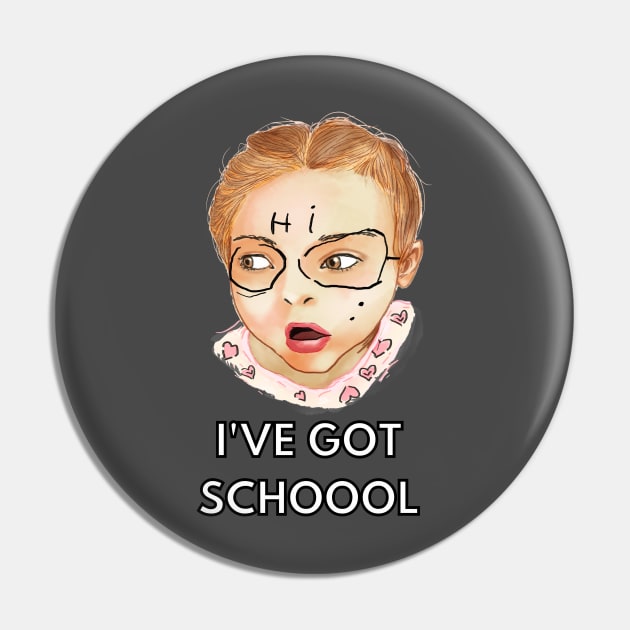 ive got school Pin by Moonwing