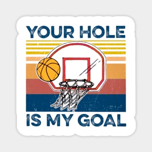 You Hole Is My Gold Baseketball shirt Magnet