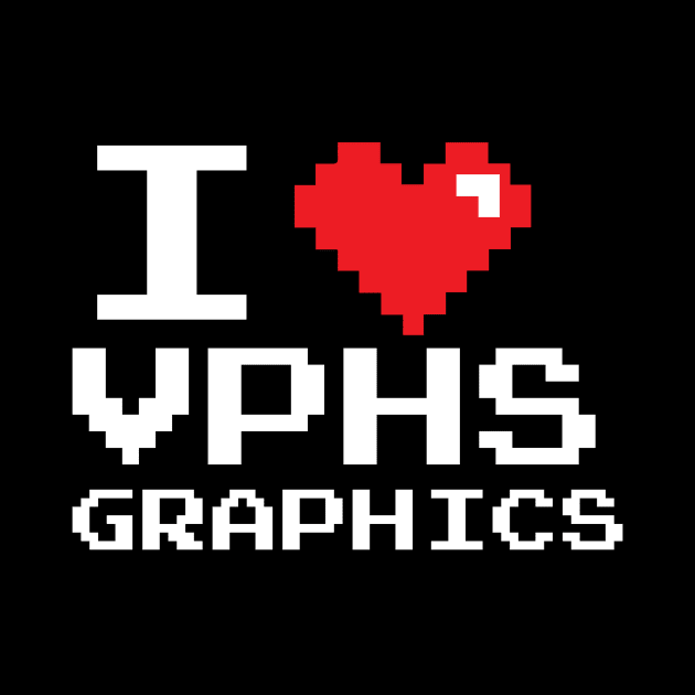 I ♥︎ VPHSGraphics (White Text) by vphsgraphics