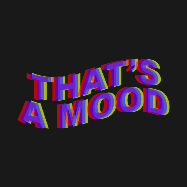 That's a Mood by arlingjd