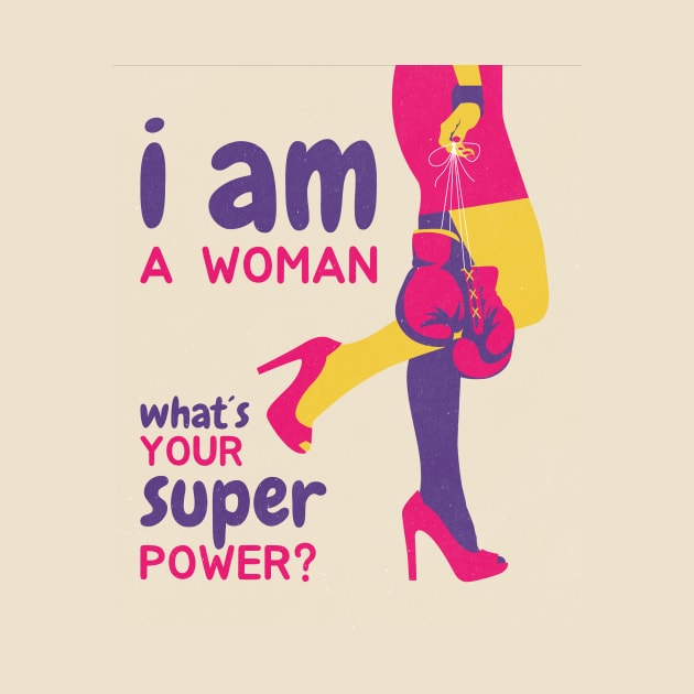 I am a woman whats your superpower? by prizprazpruz