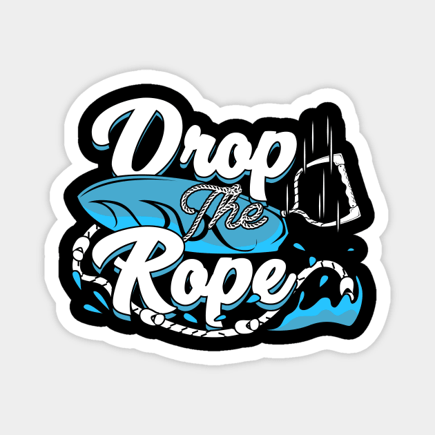 Drop The Rope Wakesurfing Wakesurfer Gift Magnet by Dolde08