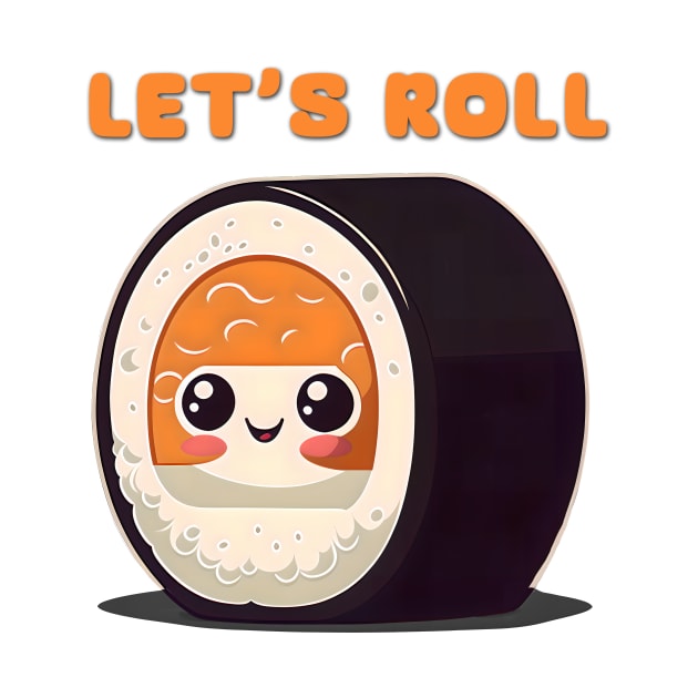 Let's Roll Sushi Graphic Pun Cute Phrase Design by entwithanaxe