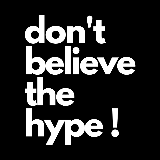 don't believe the hype by IJMI