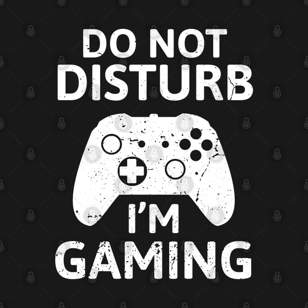 Do Not Disturb I'm Gaming Funny Gamer Gifts by Boneworkshop