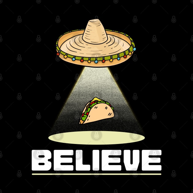 Believe UFO Sombrero Taco Abduction by Paranormalshirts