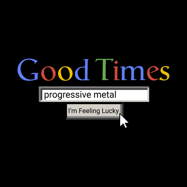 Good Times Progressive Metal by Graograman