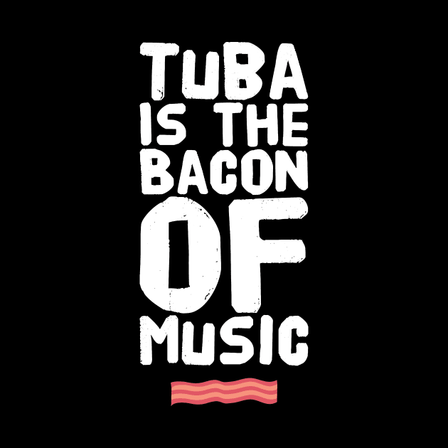 Tuba is the bacon of music by captainmood