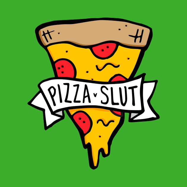 Pizza Slut by RADdoodads