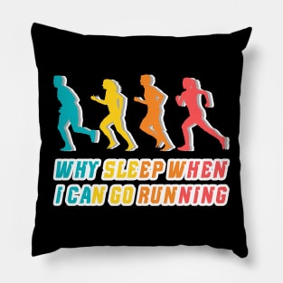 Why sleep when I can go running, sport lover, runner funny gift idea Pillow