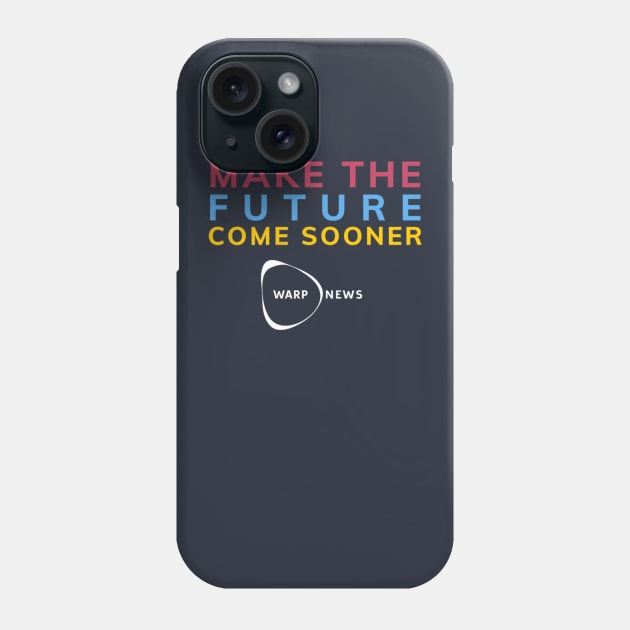 Warp News - Make the Future Come Sooner! Phone Case by Warp Institute Merchandise