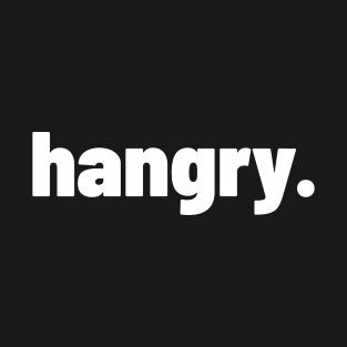 Hangry. T-Shirt