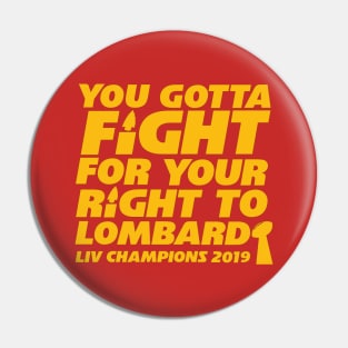 YOU GOTTA FIGHT FOR YOUR RIGHT TO LOMBARDI Pin