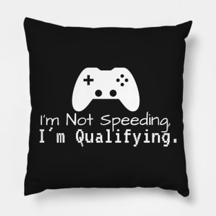 I'm Not Speeding, I'm Qualifying Pillow